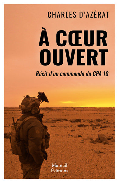 À cœur ouvert – Récit d'un commando du CPA 10 – Charles d'Azérat – Forces spéciales - Livre