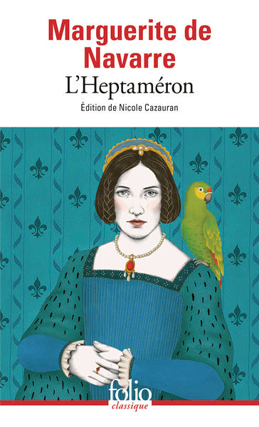 L’Heptaméron – Marguerite de Navarre, Nicole Cazauran, recueil de nouvelles de la Renaissance française sur l’amour, les passions et les relations humaines - Livre