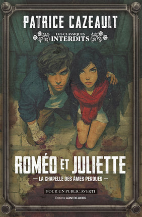 Roméo et Juliette – La Chapelle des âmes perdues de Patrice Cazeault : romance noire, passion interdite et thriller horrifique au Québec - Livre