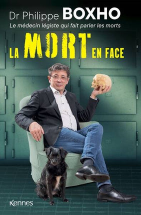 La mort en face le médecin légiste qui fait parler les morts- Philippe Boxho - 2024 - livre Neuf