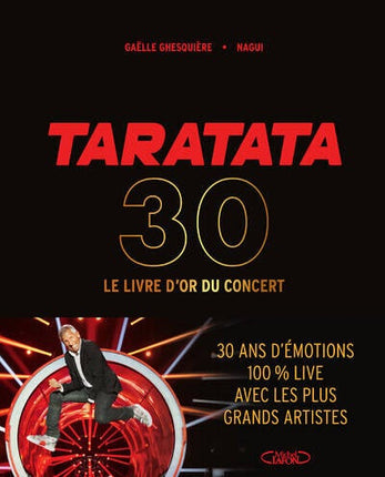 Taratata le livre d’or 30 ans – livre musique émission culte live artistes Nagui Gaëlle Ghesquière - livre