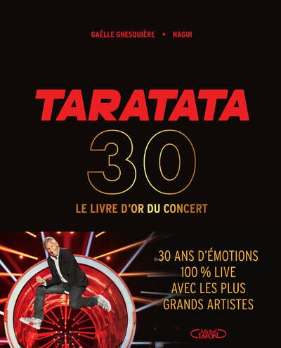 Taratata le livre d’or 30 ans – livre musique émission culte live artistes Nagui Gaëlle Ghesquière - livre