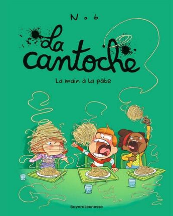 La cantoche - Tome 9 - La main à la pâte - Nob - livre
