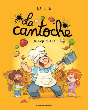 La cantoche, Tome 10 Au top, Chef ! - Nob - livre