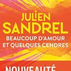 Beaucoup d'amour et quelques cendres - Julien Sandrel - livre