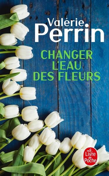 Changer l'eau des fleurs - Valérie Perrin - 2024 - livre