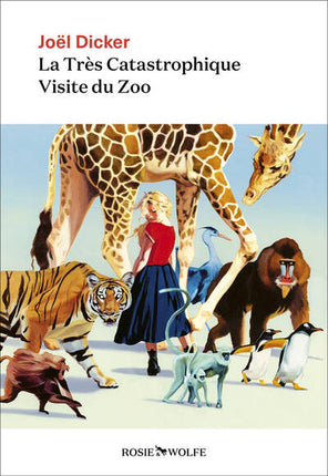 Der sehr katastrophale Besuch im Zoo - Joël Dicker - 2025 - neues Buch