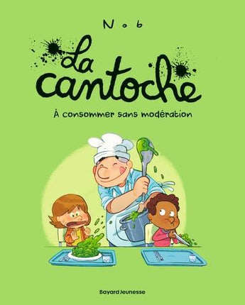 La cantoche - Tome 3 - À consommer sans modération - Nob - livre neuf