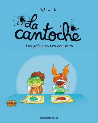 La cantoche - Tome 2 - Les goûts et les couleurs - Nob - livre neuf