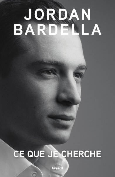 Ce que je cherche - Jordan Bardella - 2024 - livre