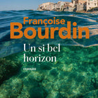 Un si bel horizon - Françoise Bourdin - livre