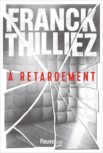 Sharko et Hennebelle - À retardement - Franck Thilliez - livre