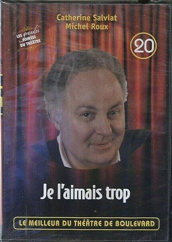 dvd Je l'aimais trop - Michel Roux - Catherine Salviat - théâtre - NEUF