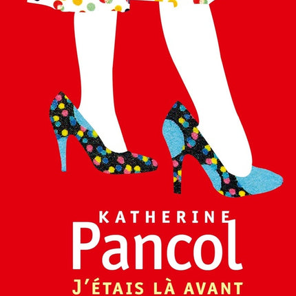 Ich war schon einmal dort - Katherine Pancol - 2010 - Buch