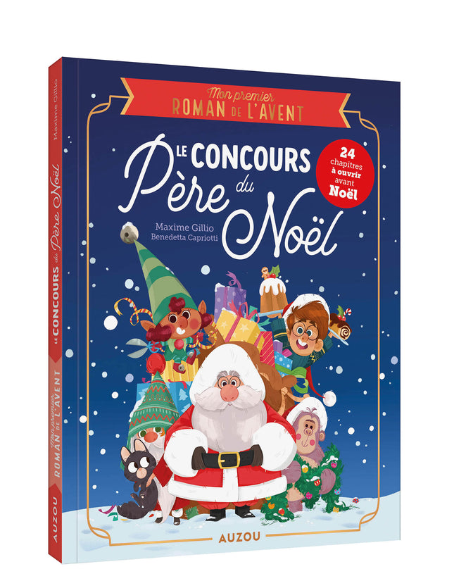 Mon premier roman de l’Avent – Le Concours du Père Noël de Maxime Gillio et Benedetta Capriotti : roman jeunesse de Noël, concours magique et aventure - Livre