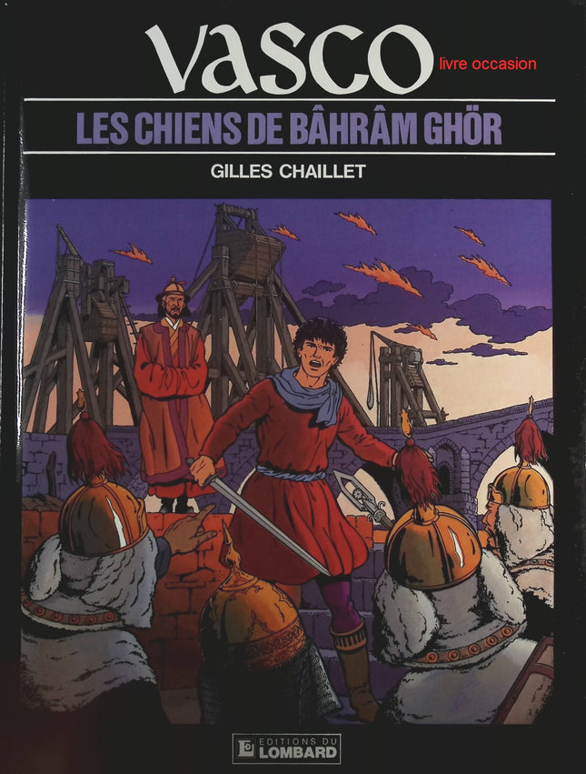 Les Chiens de Bâhrâm Ghör - Tome 10 - Vasco - Gilles Chaillet - Livre BD