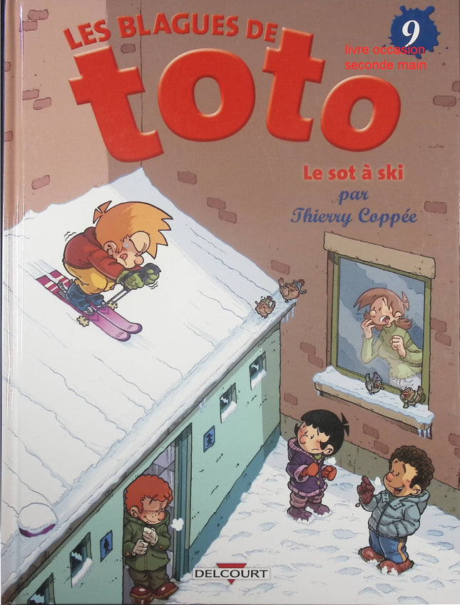 Les Blagues de Toto – Tome 9 : Le Sot à Ski – bande dessinée humoristique de Thierry Coppée – gags et aventures scolaires - livre BD