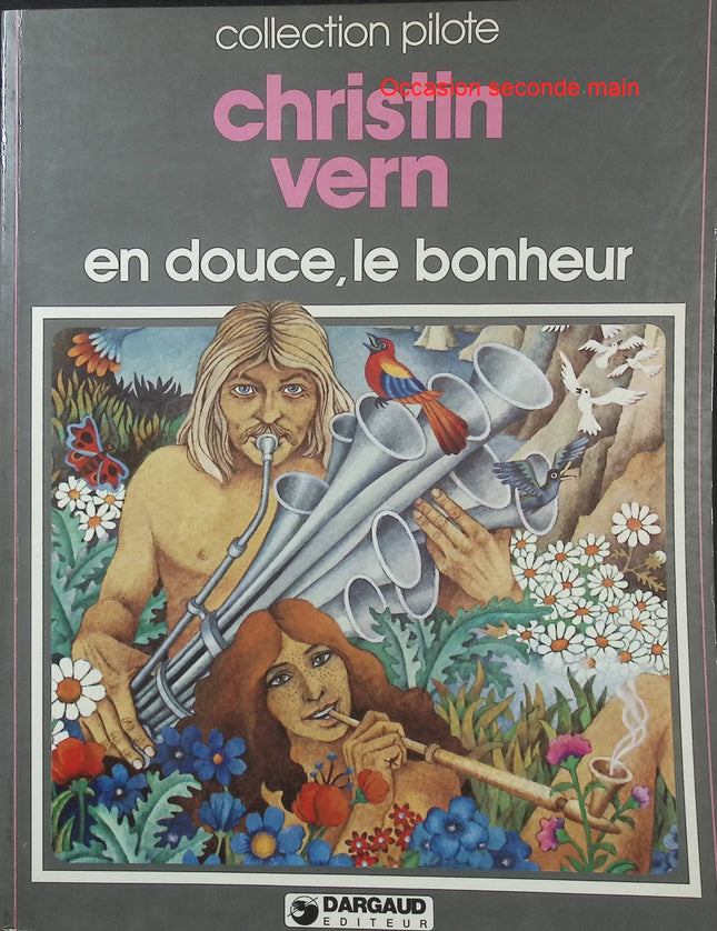 En douce, le bonheur – Pierre Christin et Jean Vern – Collection Pilote – BD humoristique et psychédélique - Livre BD