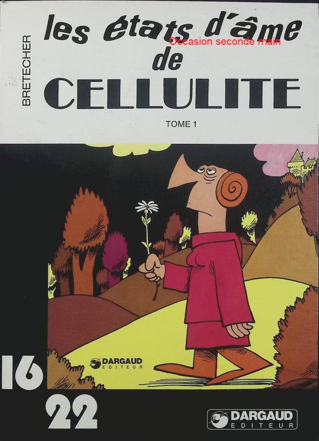 Cellulite – Les États d’âme de Cellulite – Claire Bretécher – Collection Dargaud 16-22 – BD humour - Livre BD