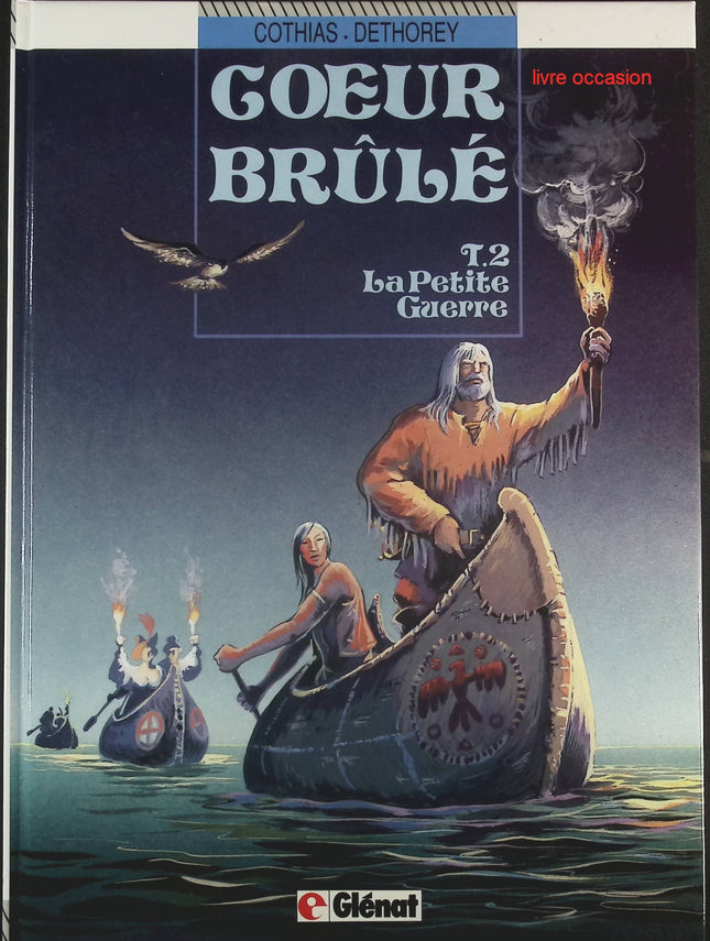 La Petite guerre - Tome 2 - Coeur brûlé - Patrick Cothias Jean-Paul Dethorey - Livre BD
