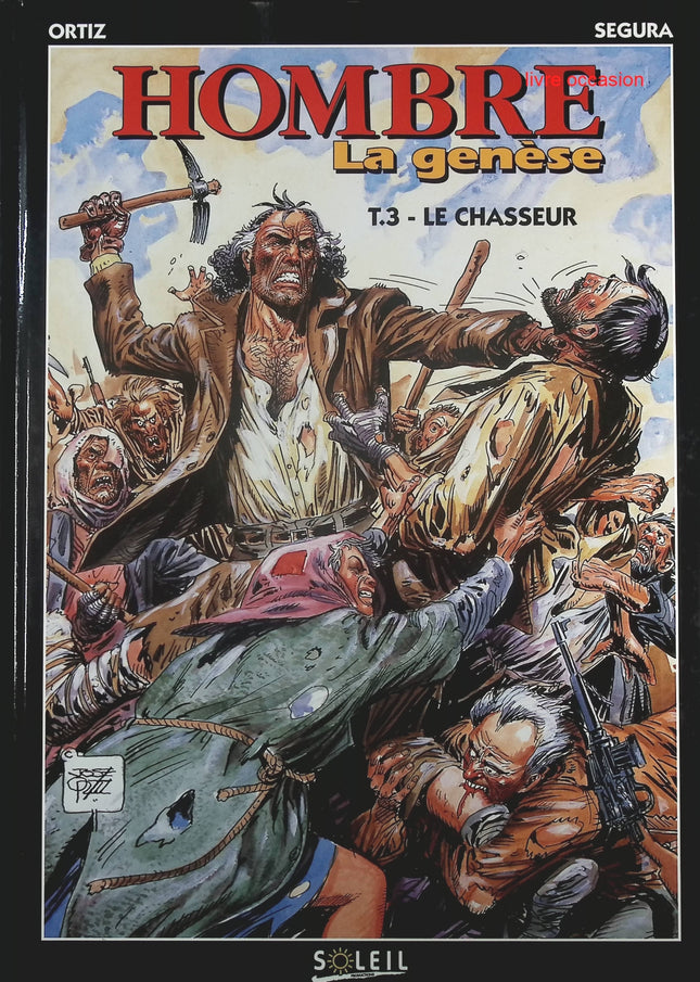 Le Chasseur - Tome 3 - Hombre la genèse - José Ortiz Antonio Segura - Livre BD