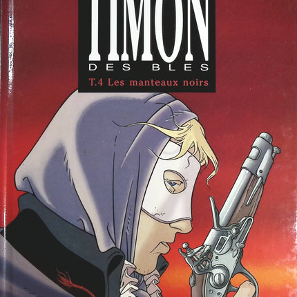 Les manteaux noirs tome 4 - Timon des Blés - Daniel Bardet Erik Arnoux - livre BD