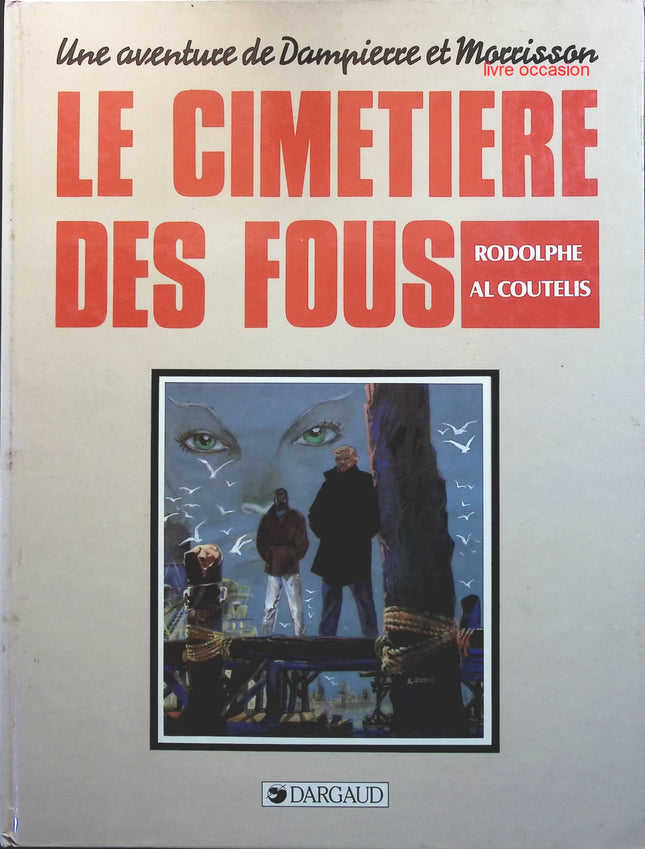 Une aventure de Dompierre et Morrisson : Le cimetière des fous - Al Coutelis Rodolphe - livre BD