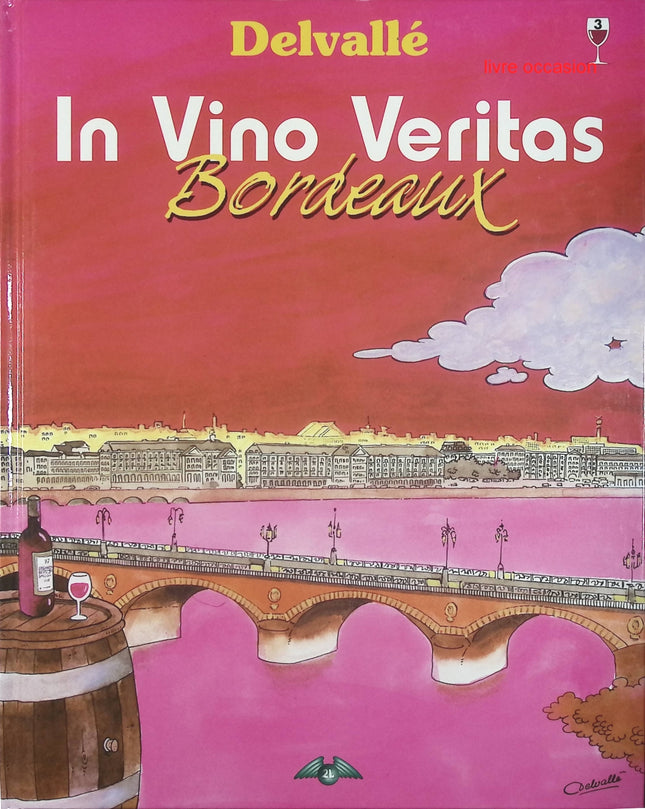 In Vino Veritas Bordeaux - Tome 3 - Delvallé - Livre