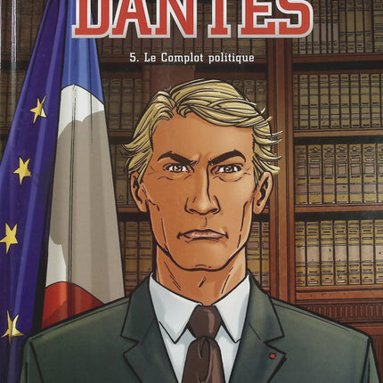 Dantès Tome 5 Le Complot politique – Pierre Boisserie, Philippe Guillaume et Erik Juszezak, BD thriller politique et financier - Livre BD