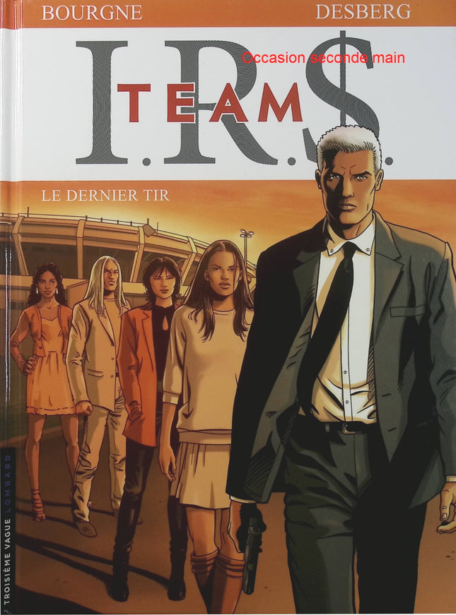 I.R.$. Team Tome 4 – Le Dernier tir – Stephen Desberg, Bourgne – BD thriller et enquête dans l’univers du sport et des affaires - Livre BD