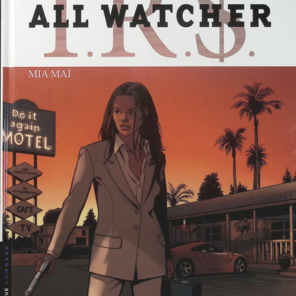 IRS All Watcher Tome 5 – Mia Maï – Stephen Desberg, Bourgne – BD thriller d’espionnage et finance internationale - Livre BD