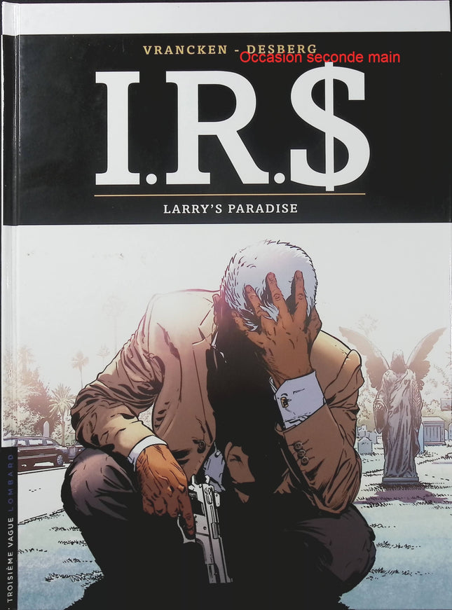 I.R.$ Tome 17 Larry’s Paradise – Stephen Desberg et Vrancken – BD thriller financier, enquête policière et affaires internationales - Livre BD