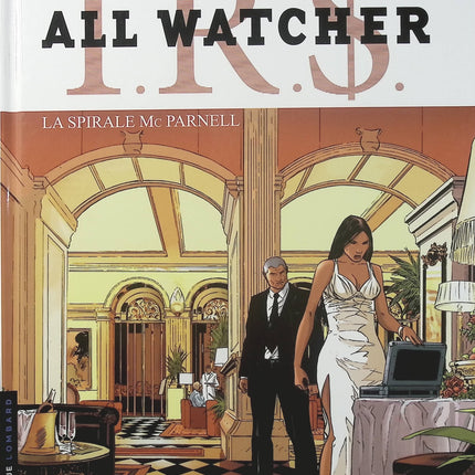 IRS All Watcher Tome 4 – La Spirale Mc Parnell – Stephen Desberg, Andrea Mutti – BD thriller d’espionnage et finance - Livre BD