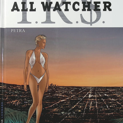 IRS All Watcher Tome 3 – Petra – Stephen Desberg, Alain Queireix – BD thriller d’espionnage et finance internationale - Livre BD