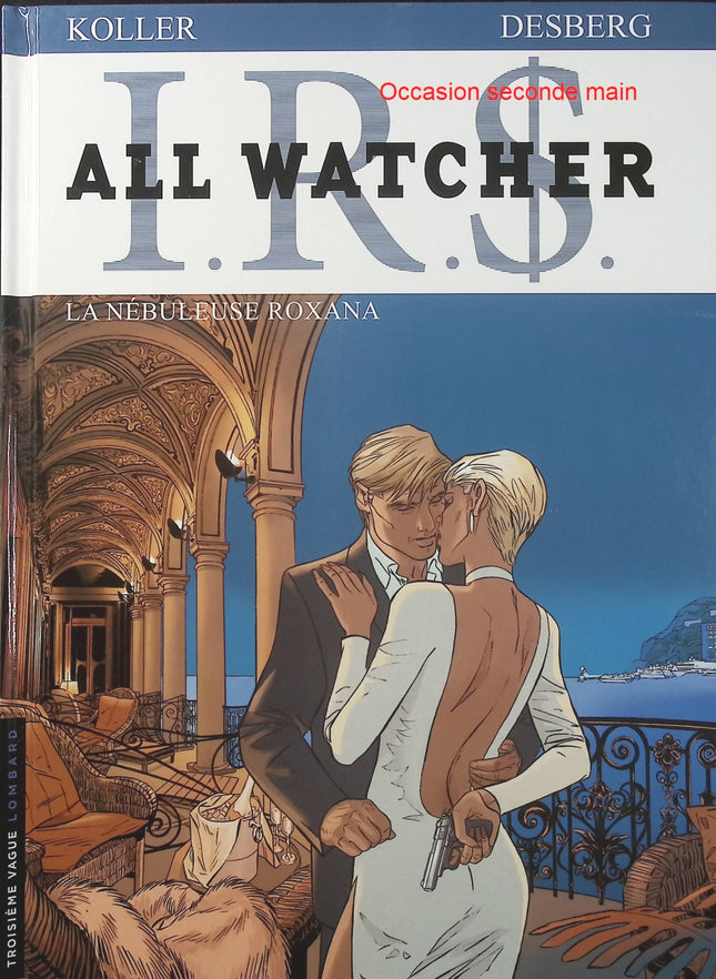 IRS All Watcher Tome 2 – La Nébuleuse Roxana – Stephen Desberg, Daniel Koller – BD thriller d’espionnage et finance internationale - Livre BD