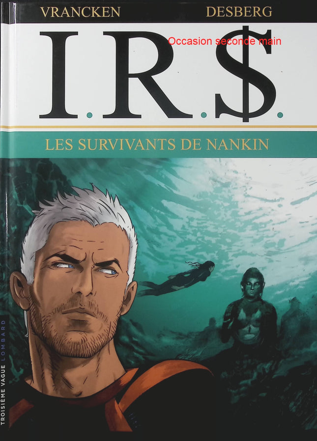 I.R.$ Tome 14 – Les Survivants de Nankin – Stephen Desberg et Vrancken – BD thriller financier, secrets historiques et enquête internationale - Livre BD
