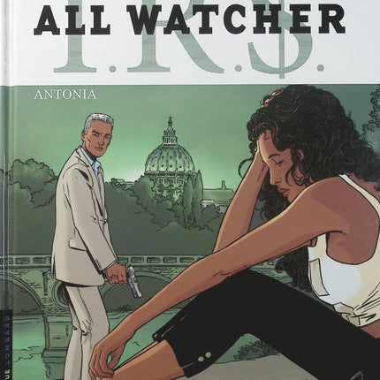 IRS All Watcher Tome 1 Antonia – Stephen Desberg, Alain Queireix – BD thriller d’espionnage et enquête financière - Livre BD