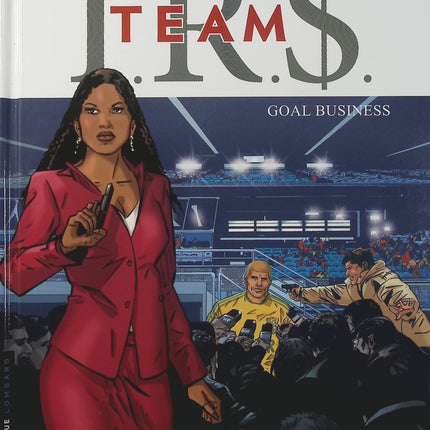 I.R.$. Team Tome 3 – Goal Business – Stephen Desberg, Daniel Koller – BD thriller sur le football, les affaires et les réseaux de pouvoir - Livre BD