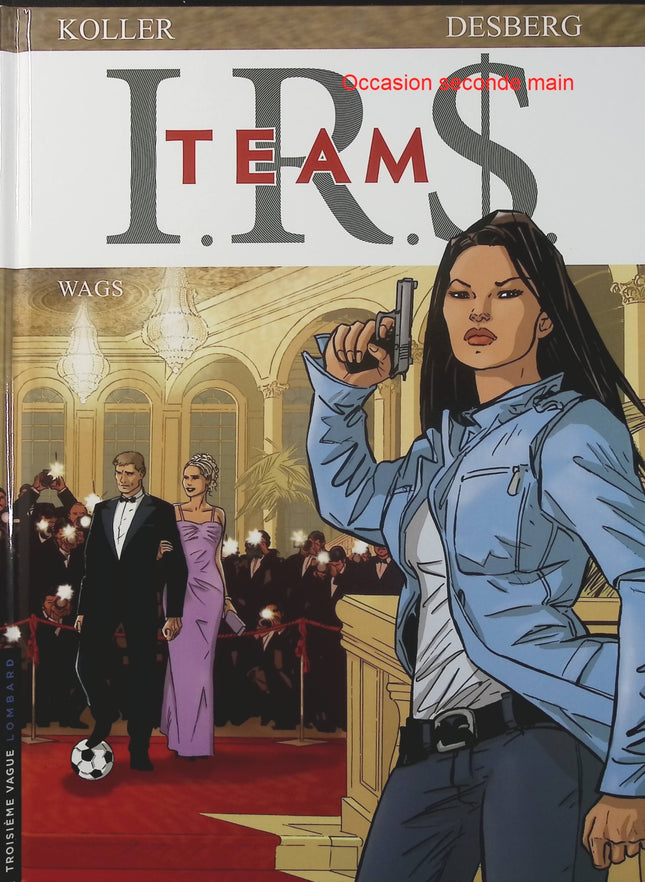 I.R.$. Team Tome 2 – Wags – Stephen Desberg, Daniel Koller – BD thriller autour du football, de l’argent et des réseaux de pouvoir - Livre BD