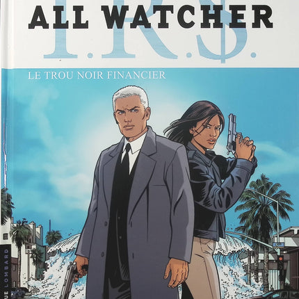 IRS All Watcher Tome 7 – Le Trou noir financier – Stephen Desberg, Bourgne – BD thriller financier et espionnage international - Livre BD