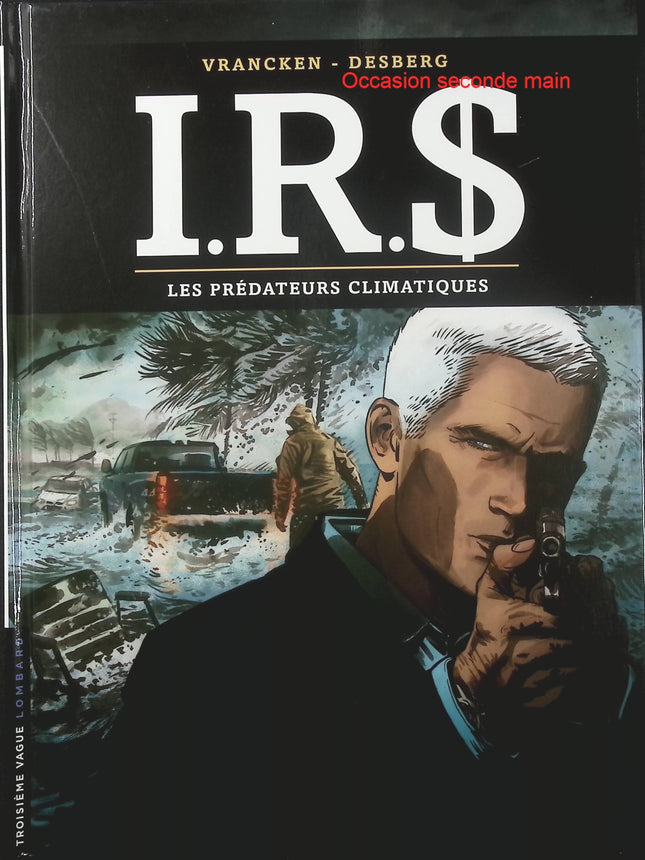 I.R.$ Tome 24 Les Prédateurs climatiques – Stephen Desberg et Vrancken – BD thriller financier et enquête internationale - Livre BD