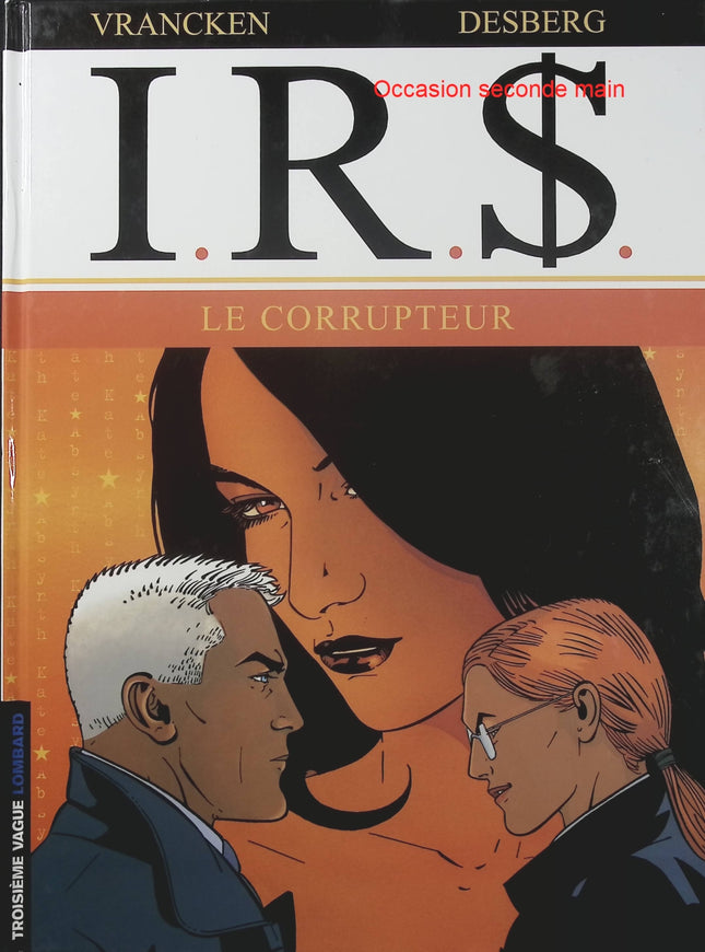 I.R.$ Tome 6 – Le Corrupteur – Stephen Desberg et Bernard Vrancken – BD thriller financier, corruption et enquête policière - Livre BD