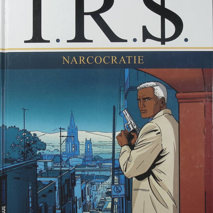 I.R.$ Tome 4 – Narcocratie – Stephen Desberg et Bernard Vrancken – BD thriller policier, narcotrafic et enquêtes financières internationales - Livre BD