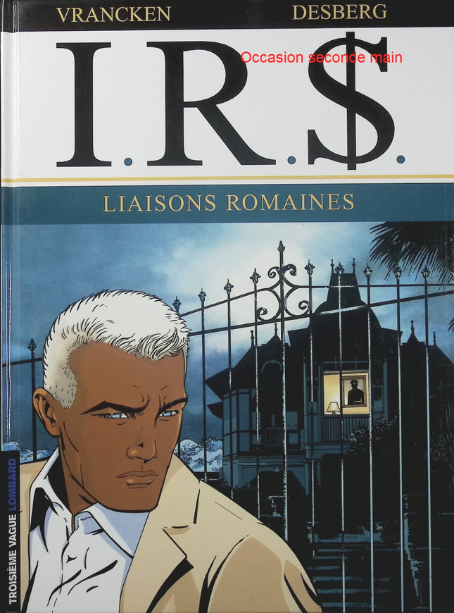 I.R.$ Tome 9 – Liaisons romaines – Stephen Desberg et Vrancken – BD thriller financier, enquêtes internationales et secrets politiques - Livre BD