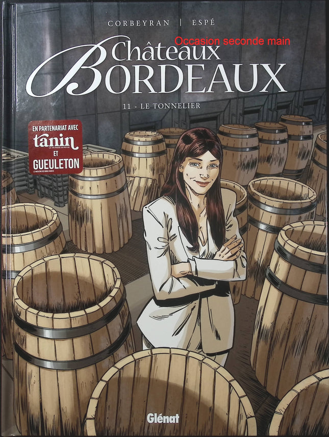Châteaux Bordeaux Tome 11 – Le Tonnelier – Éric Corbeyran et Espé – BD sur le vin de Bordeaux, fabrication des barriques et savoir-faire viticole - Livre BD