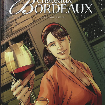 Châteaux Bordeaux Tome 4 – Les Millésimes – Éric Corbeyran et Espé – BD sur le vin de Bordeaux, grands crus et secrets de famille - Livre BD