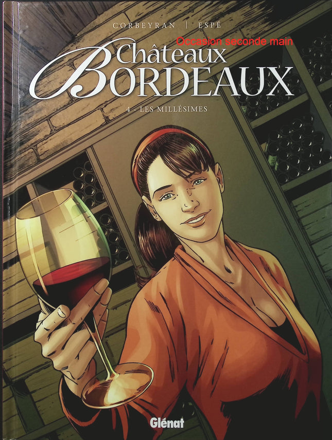 Châteaux Bordeaux Tome 4 – Les Millésimes – Éric Corbeyran et Espé – BD sur le vin de Bordeaux, grands crus et secrets de famille - Livre BD