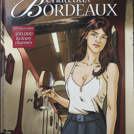 Châteaux Bordeaux Tome 10 – Le Groupe – Éric Corbeyran et Espé – BD sur le vin de Bordeaux, grands domaines viticoles et enjeux économiques - Livre BD