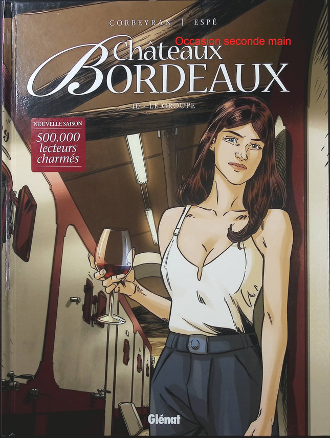 Châteaux Bordeaux Tome 10 – Le Groupe – Éric Corbeyran et Espé – BD sur le vin de Bordeaux, grands domaines viticoles et enjeux économiques - Livre BD