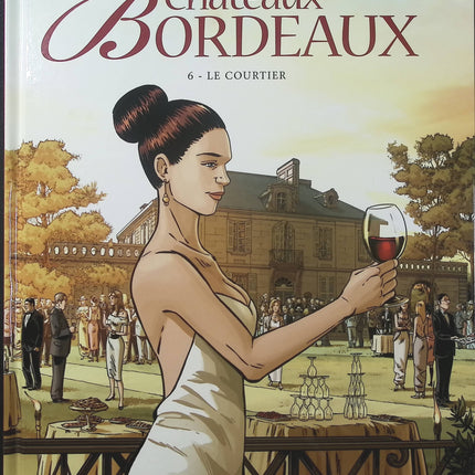 Châteaux Bordeaux Tome 6 – Le Courtier – Éric Corbeyran et Espé – BD sur le vin de Bordeaux, marché viticole et secrets de famille - Livre BD